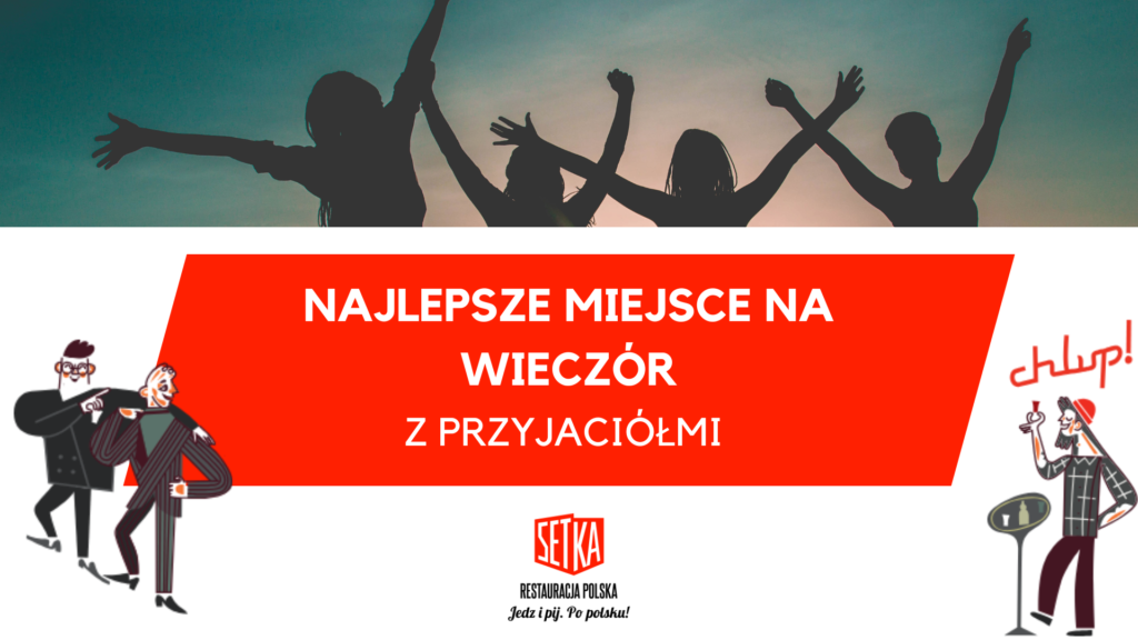 Najlepsze miejsce na wieczór z przyjaciółmi